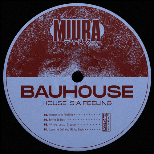 Bauhouse - House Is A Feeling [MIU045]